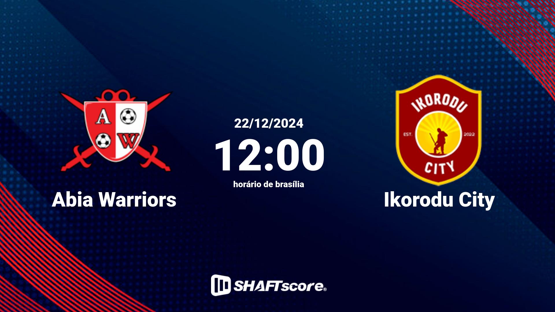 Estatísticas do jogo Abia Warriors vs Ikorodu City 22.12 12:00