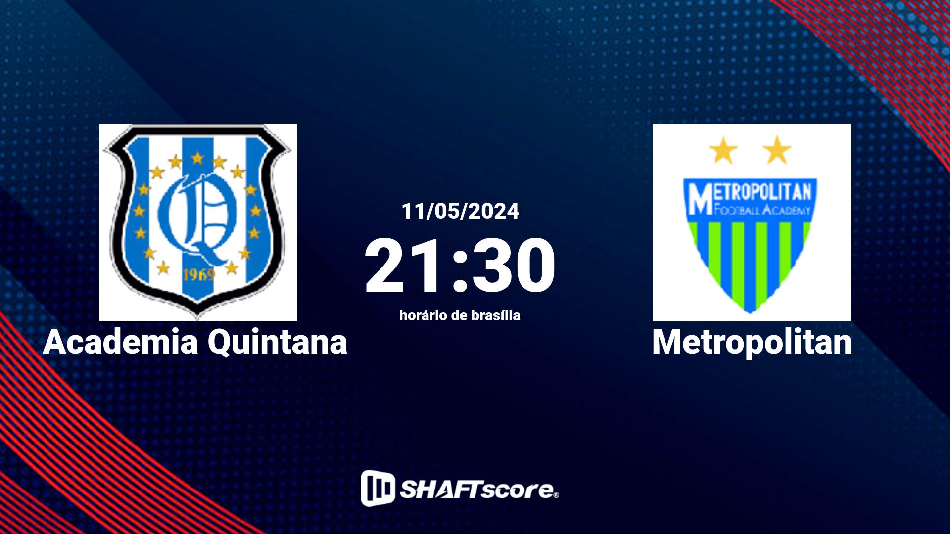 Estatísticas do jogo Academia Quintana vs Metropolitan 11.05 21:30