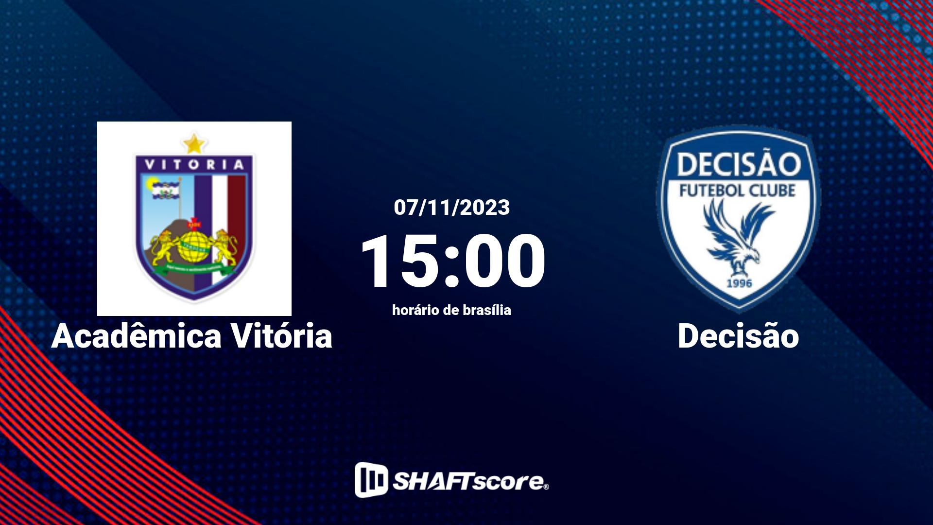 Estatísticas do jogo Acadêmica Vitória vs Decisão 07.11 15:00