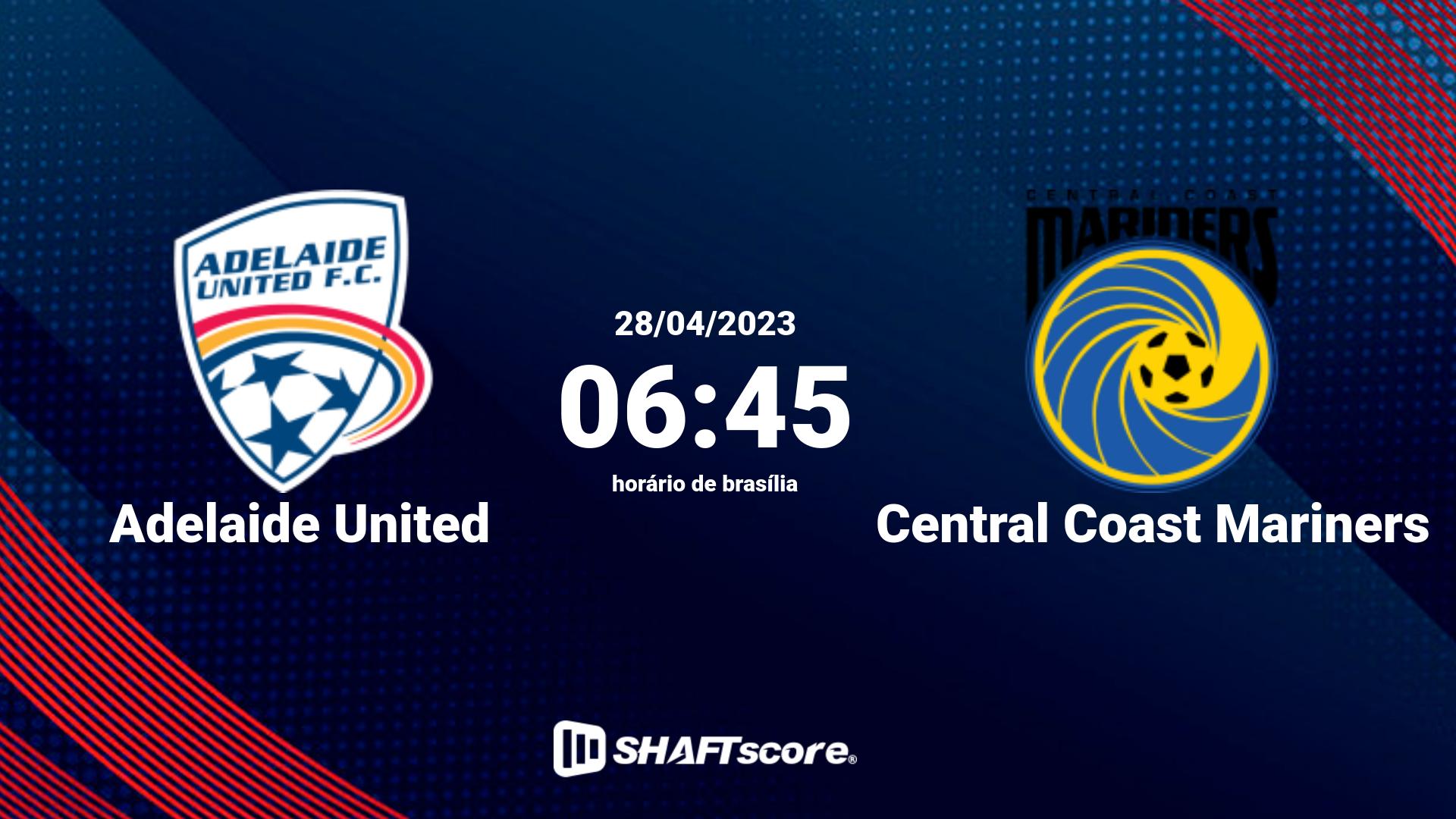 Estatísticas do jogo Adelaide United vs Central Coast Mariners 28.04 06:45