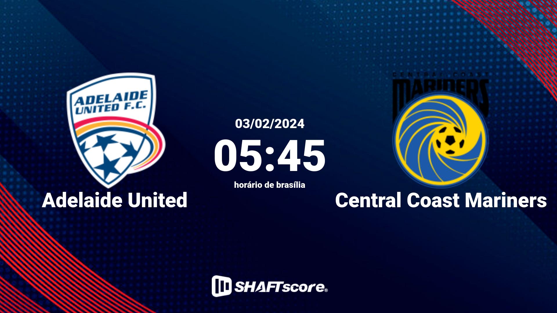 Estatísticas do jogo Adelaide United vs Central Coast Mariners 03.02 05:45