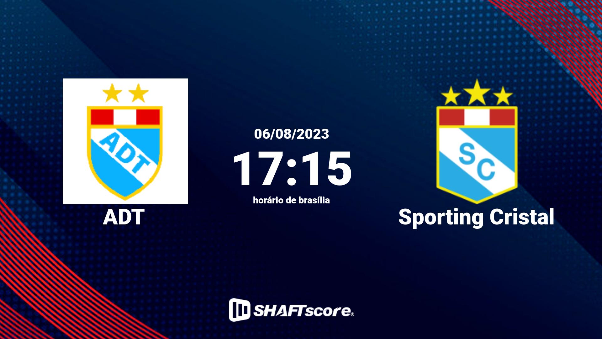 Estatísticas do jogo ADT vs Sporting Cristal 06.08 17:15