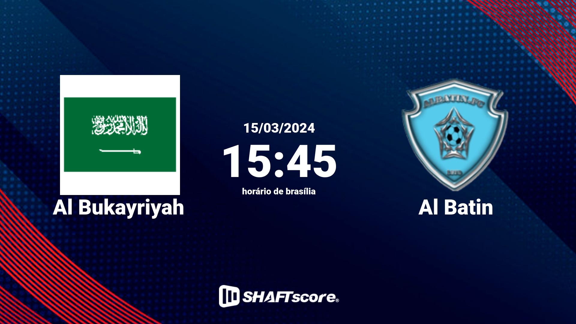 Estatísticas do jogo Al Bukayriyah vs Al Batin 15.03 15:45