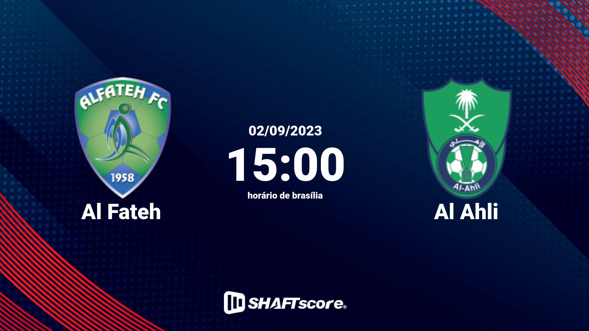 Estatísticas do jogo Al Fateh vs Al Ahli 02.09 15:00