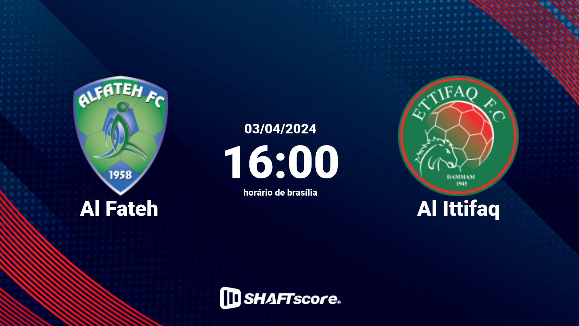 Estatísticas do jogo Al Fateh vs Al Ittifaq 03.04 16:00