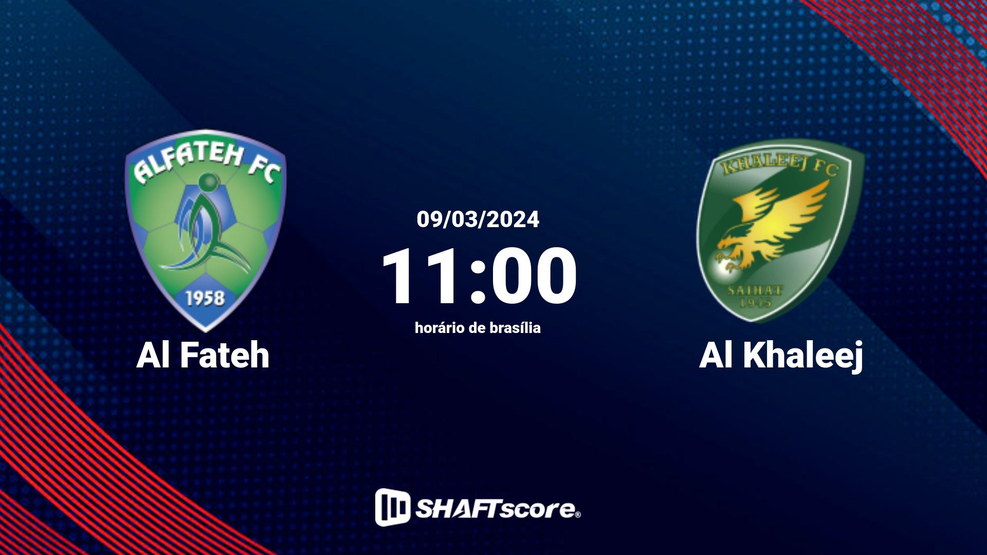 Estatísticas do jogo Al Fateh vs Al Khaleej 09.03 11:00