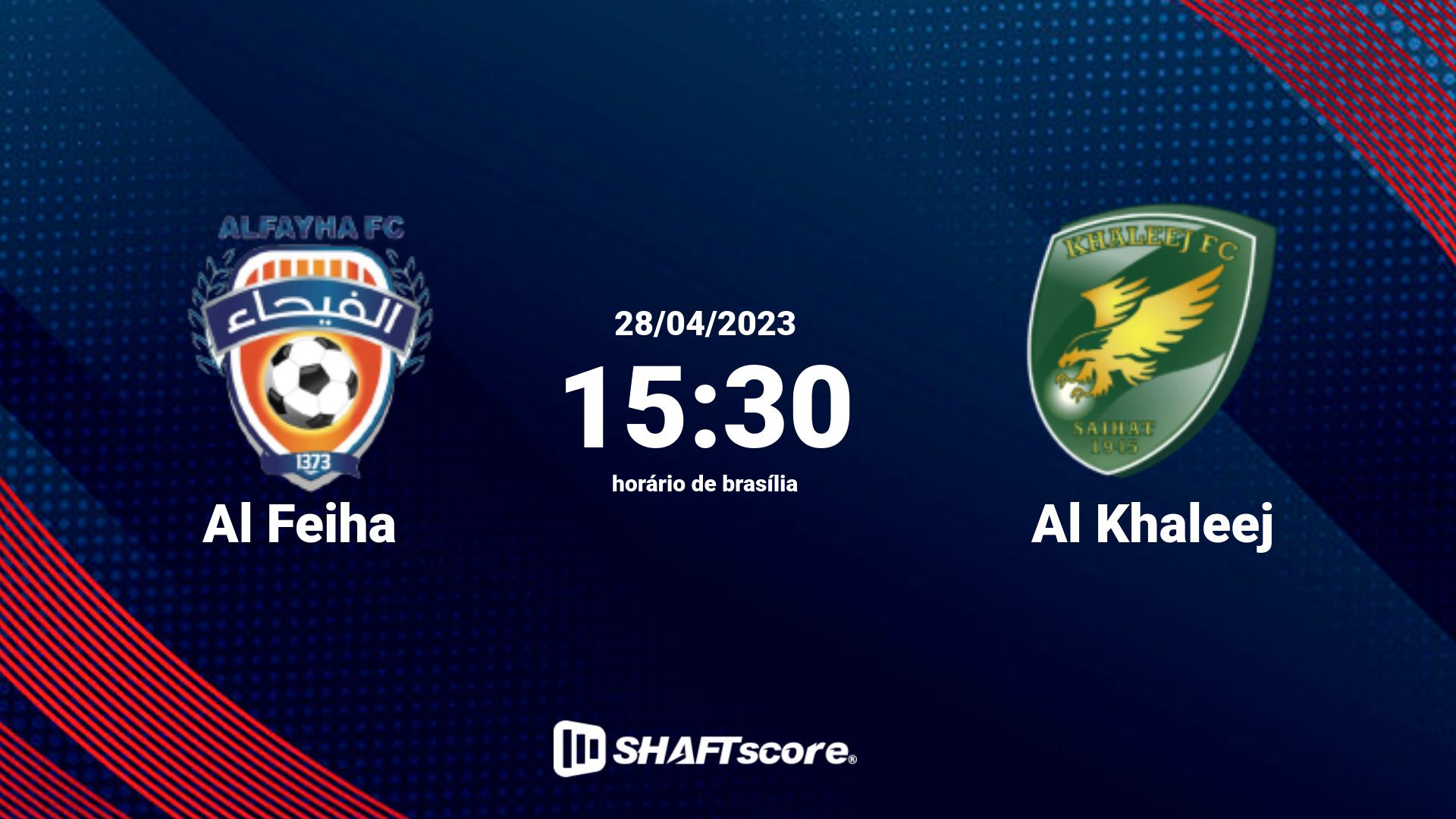 Estatísticas do jogo Al Feiha vs Al Khaleej 28.04 15:30