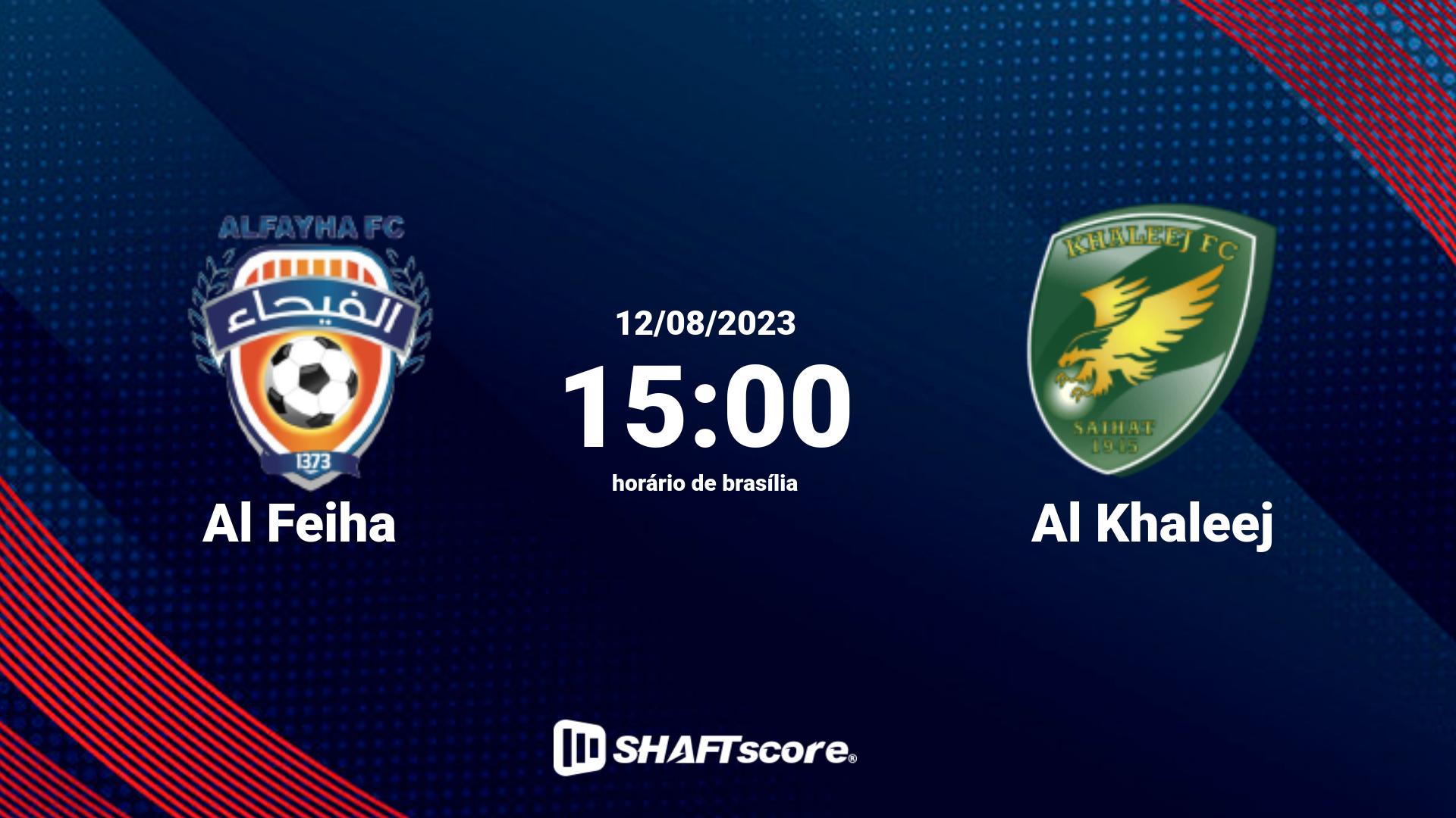 Estatísticas do jogo Al Feiha vs Al Khaleej 12.08 15:00