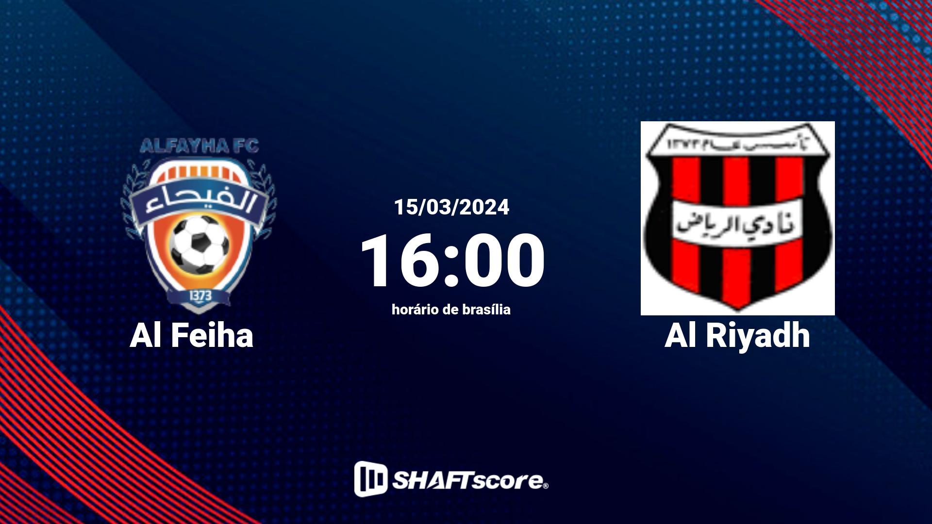 Estatísticas do jogo Al Feiha vs Al Riyadh 15.03 16:00