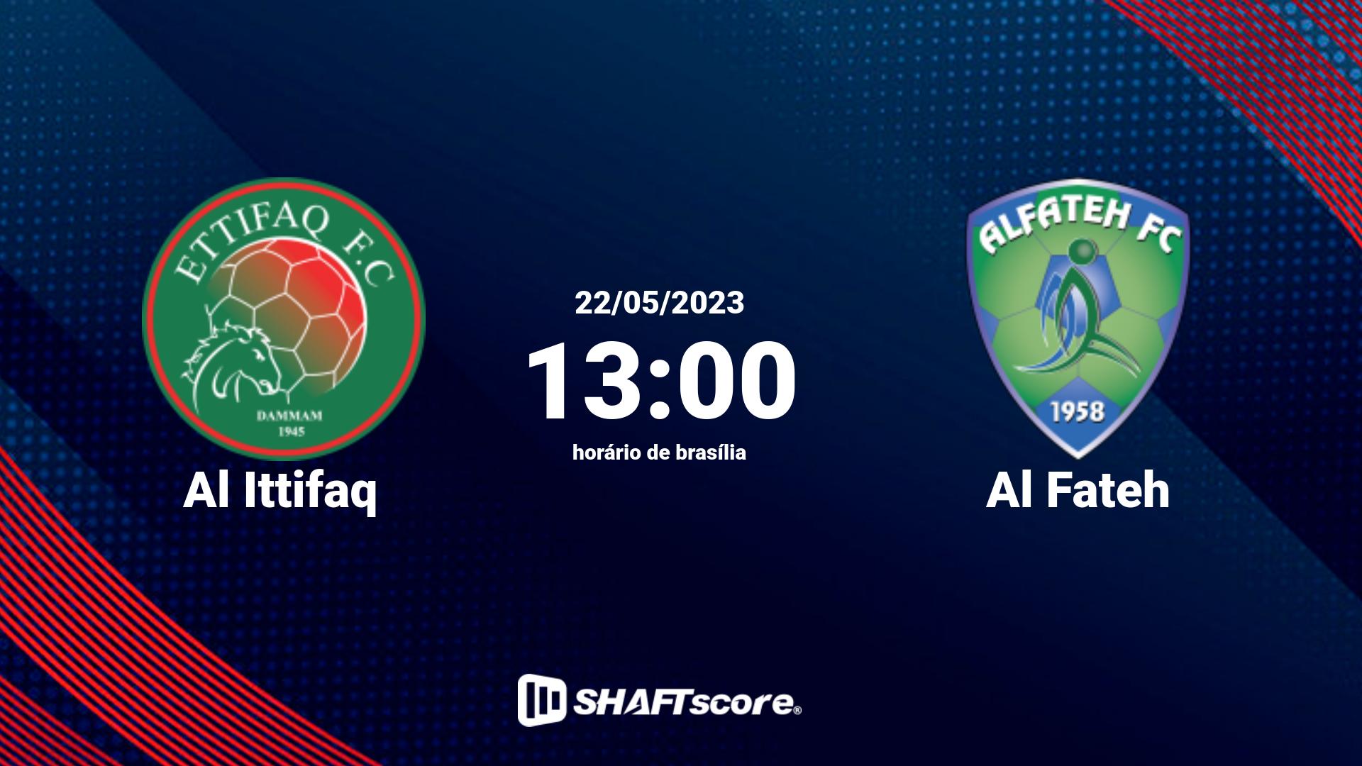 Estatísticas do jogo Al Ittifaq vs Al Fateh 22.05 13:00