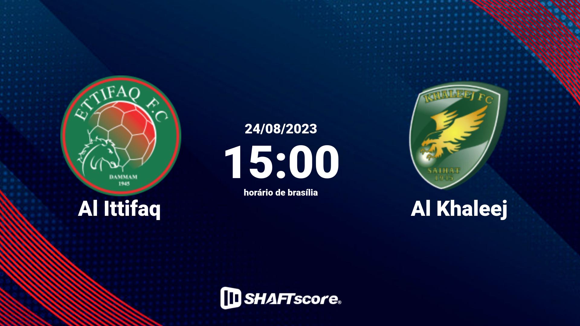 Estatísticas do jogo Al Ittifaq vs Al Khaleej 24.08 15:00