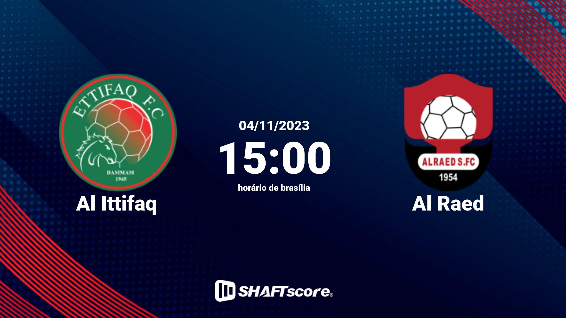 Estatísticas do jogo Al Ittifaq vs Al Raed 04.11 15:00