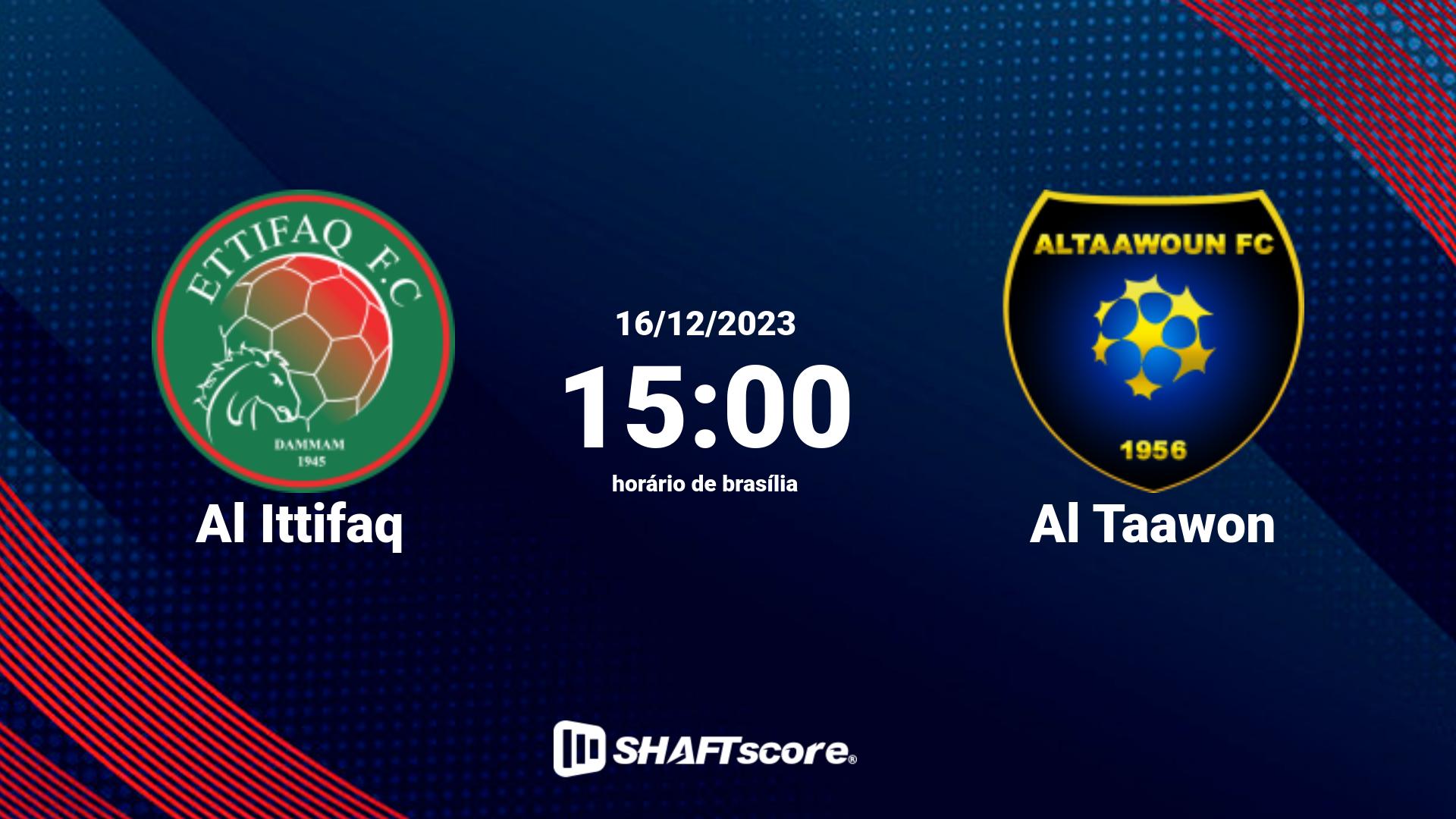 Estatísticas do jogo Al Ittifaq vs Al Taawon 16.12 15:00