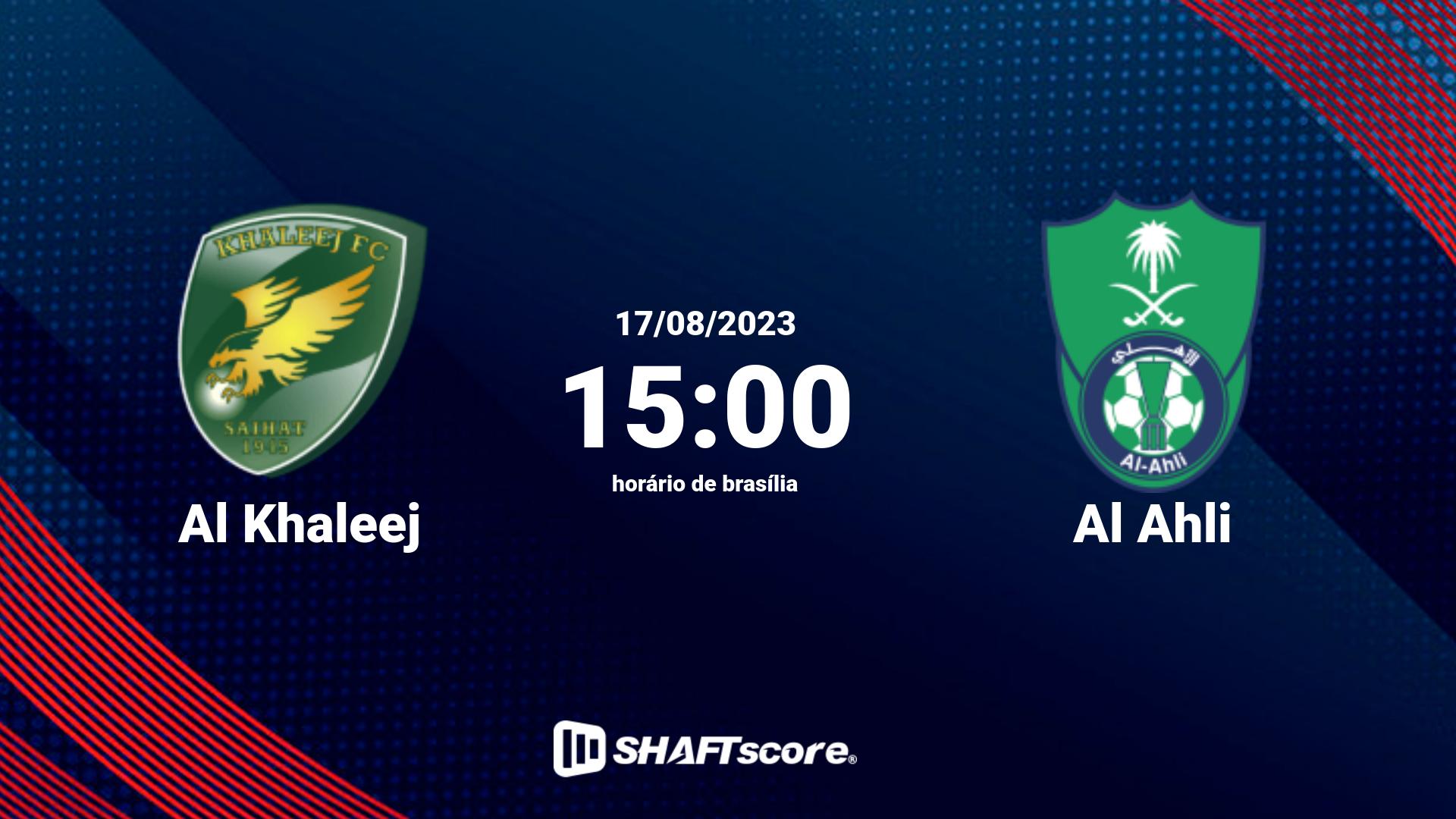 Estatísticas do jogo Al Khaleej vs Al Ahli 17.08 15:00