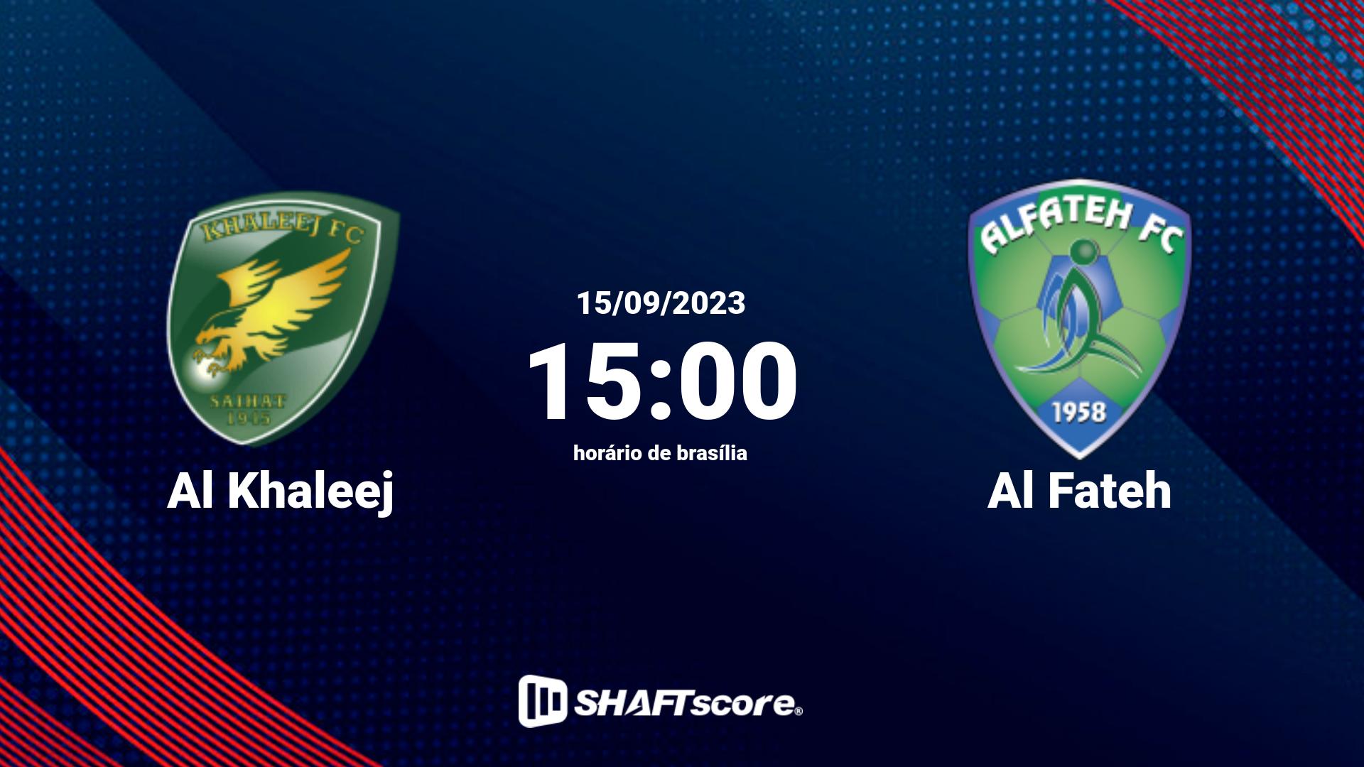 Estatísticas do jogo Al Khaleej vs Al Fateh 15.09 15:00