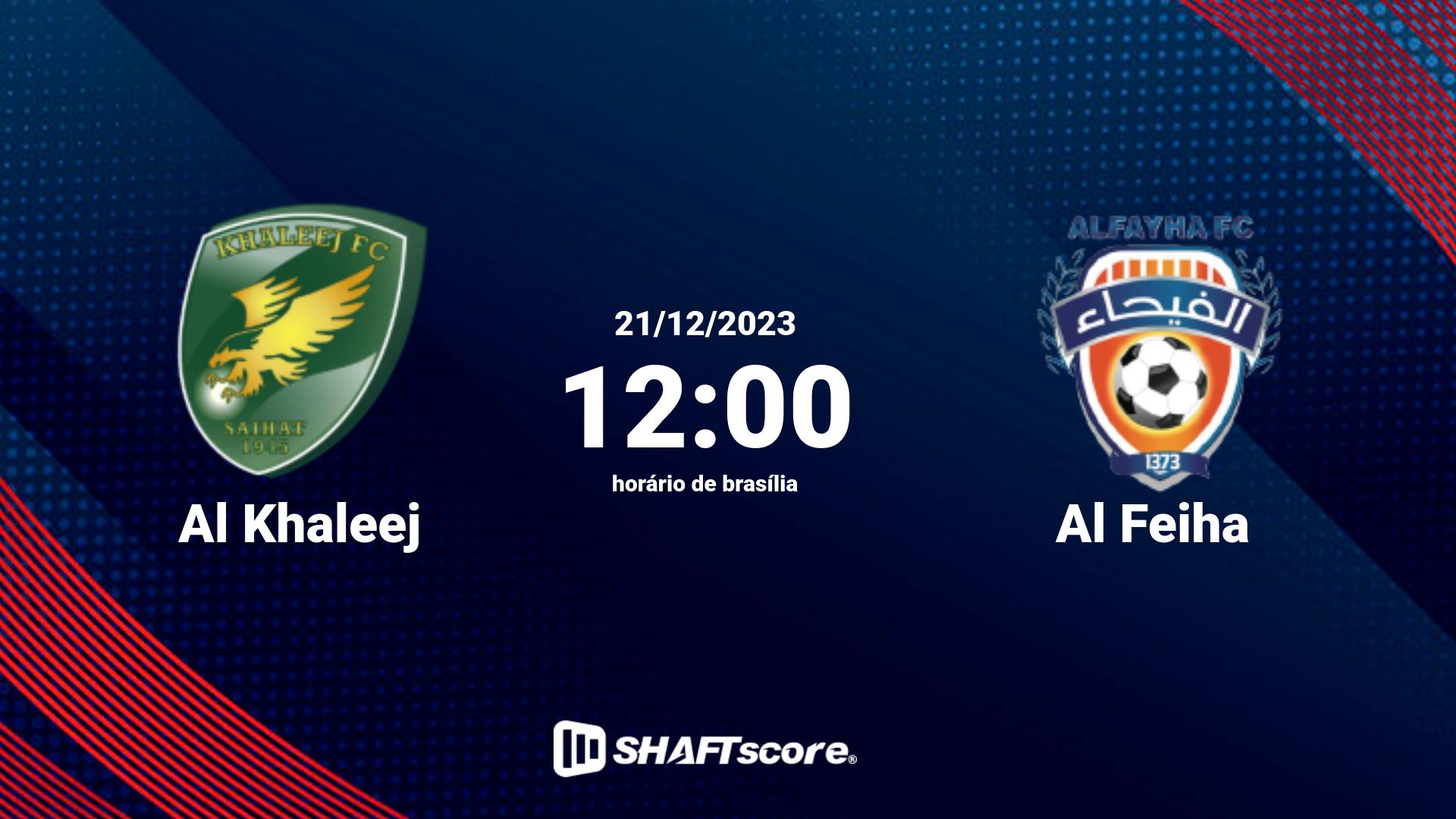 Estatísticas do jogo Al Khaleej vs Al Feiha 21.12 12:00