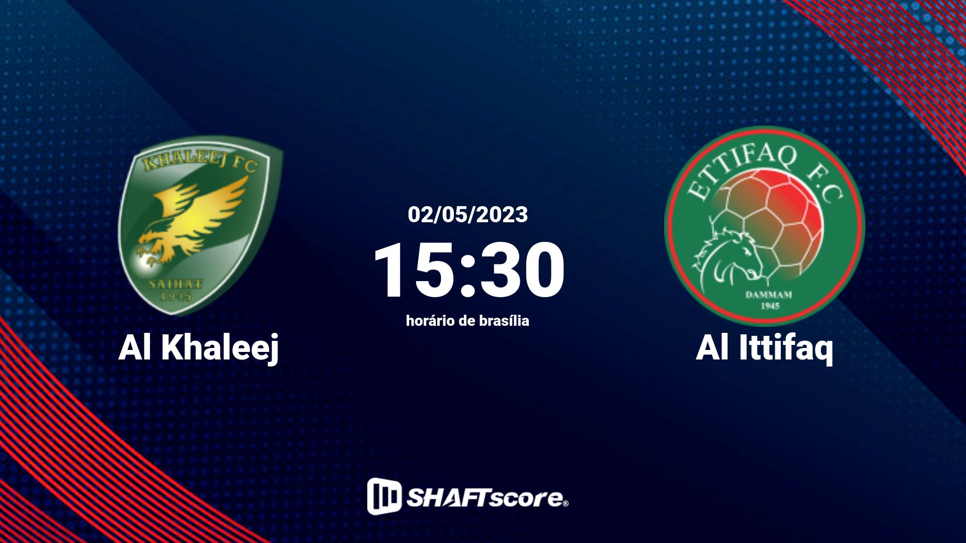 Estatísticas do jogo Al Khaleej vs Al Ittifaq 02.05 15:30