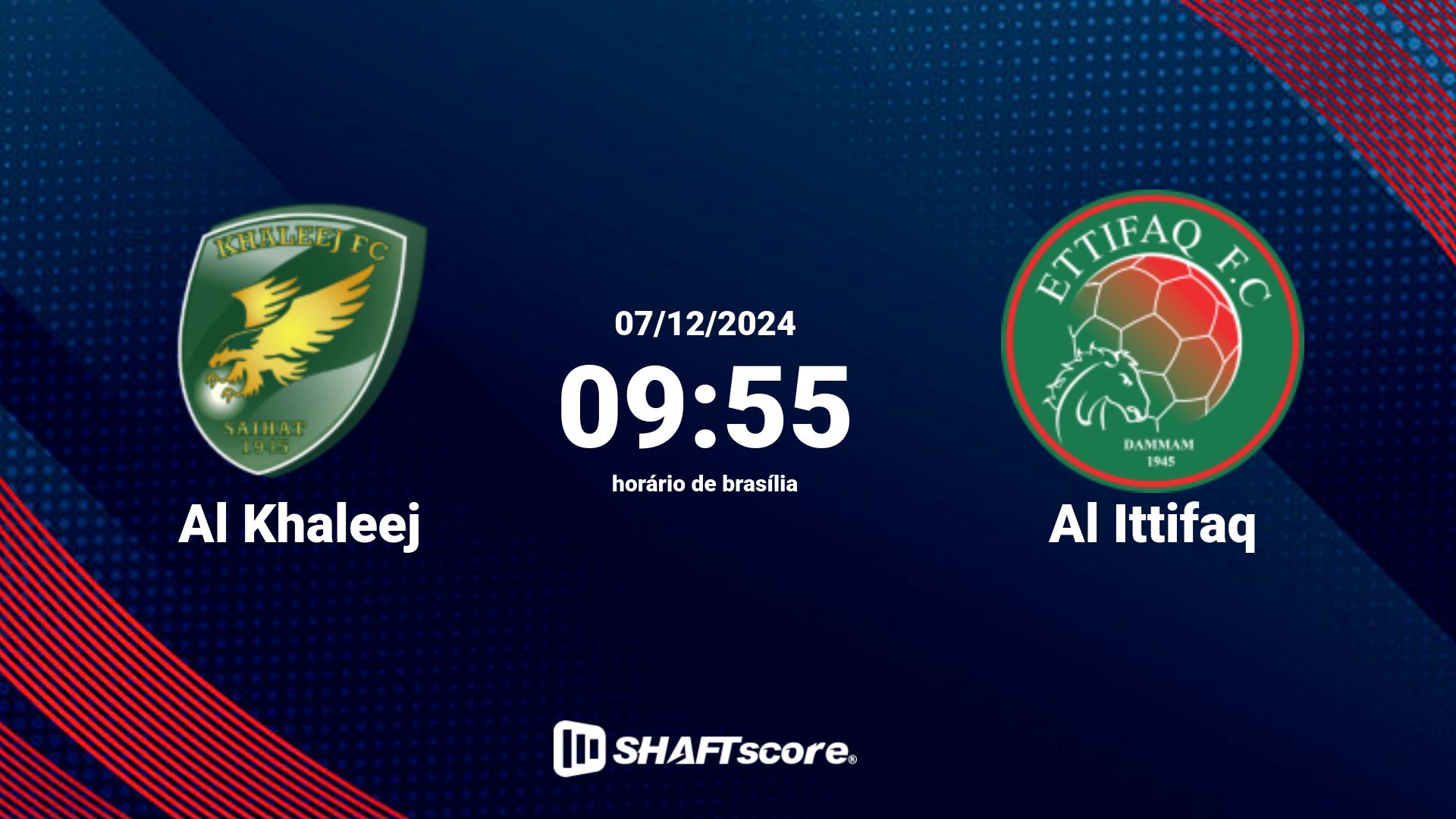 Estatísticas do jogo Al Khaleej vs Al Ittifaq 07.12 09:55