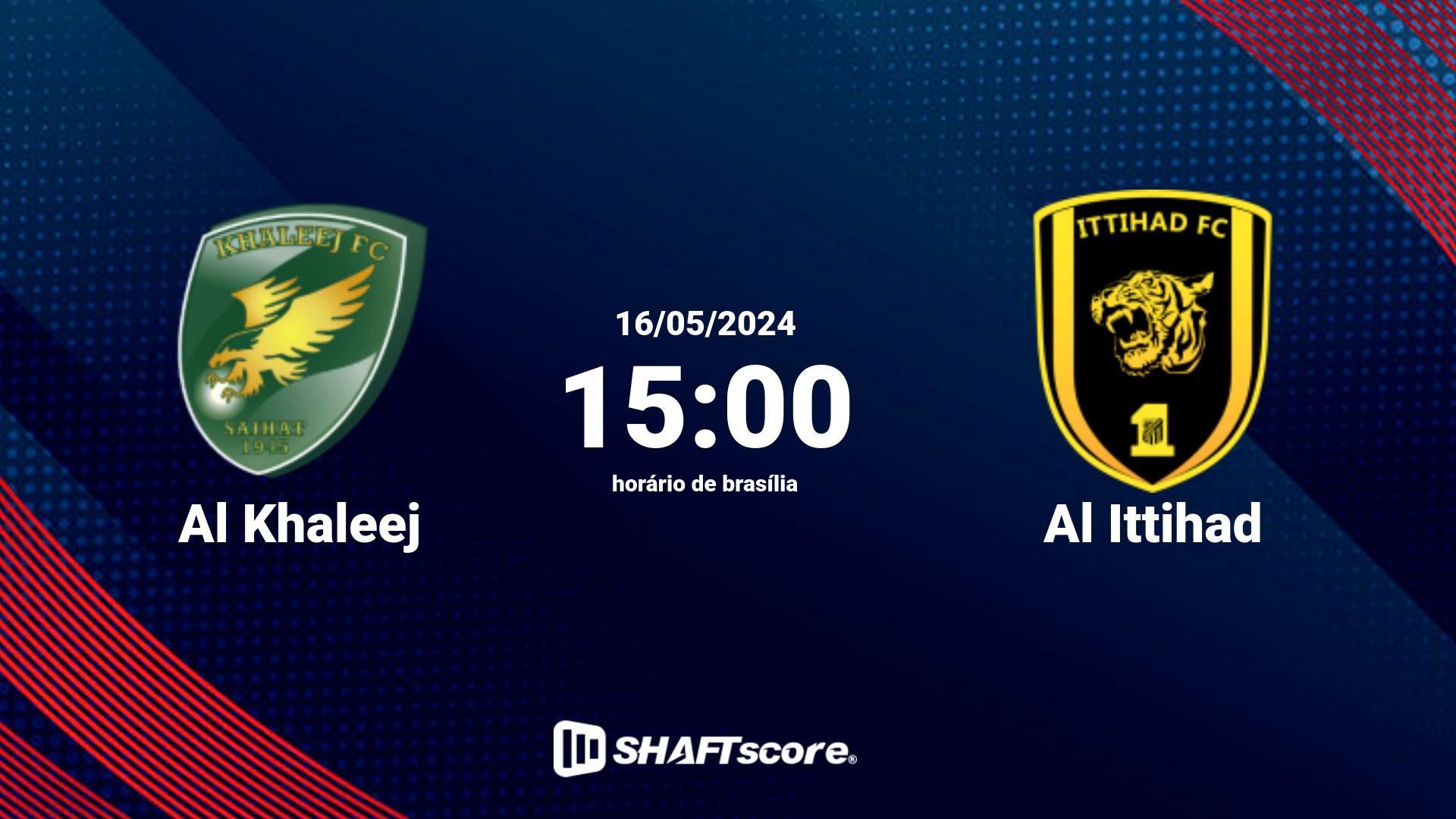 Estatísticas do jogo Al Khaleej vs Al Ittihad 16.05 15:00