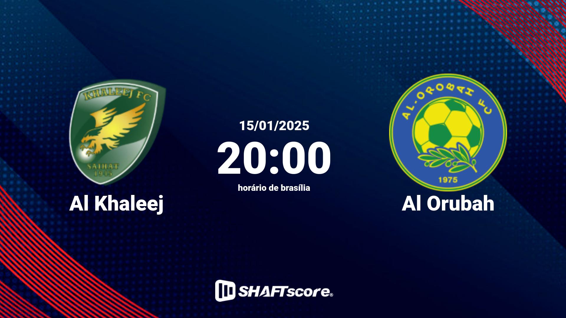 Estatísticas do jogo Al Khaleej vs Al Orubah 15.01 20:00