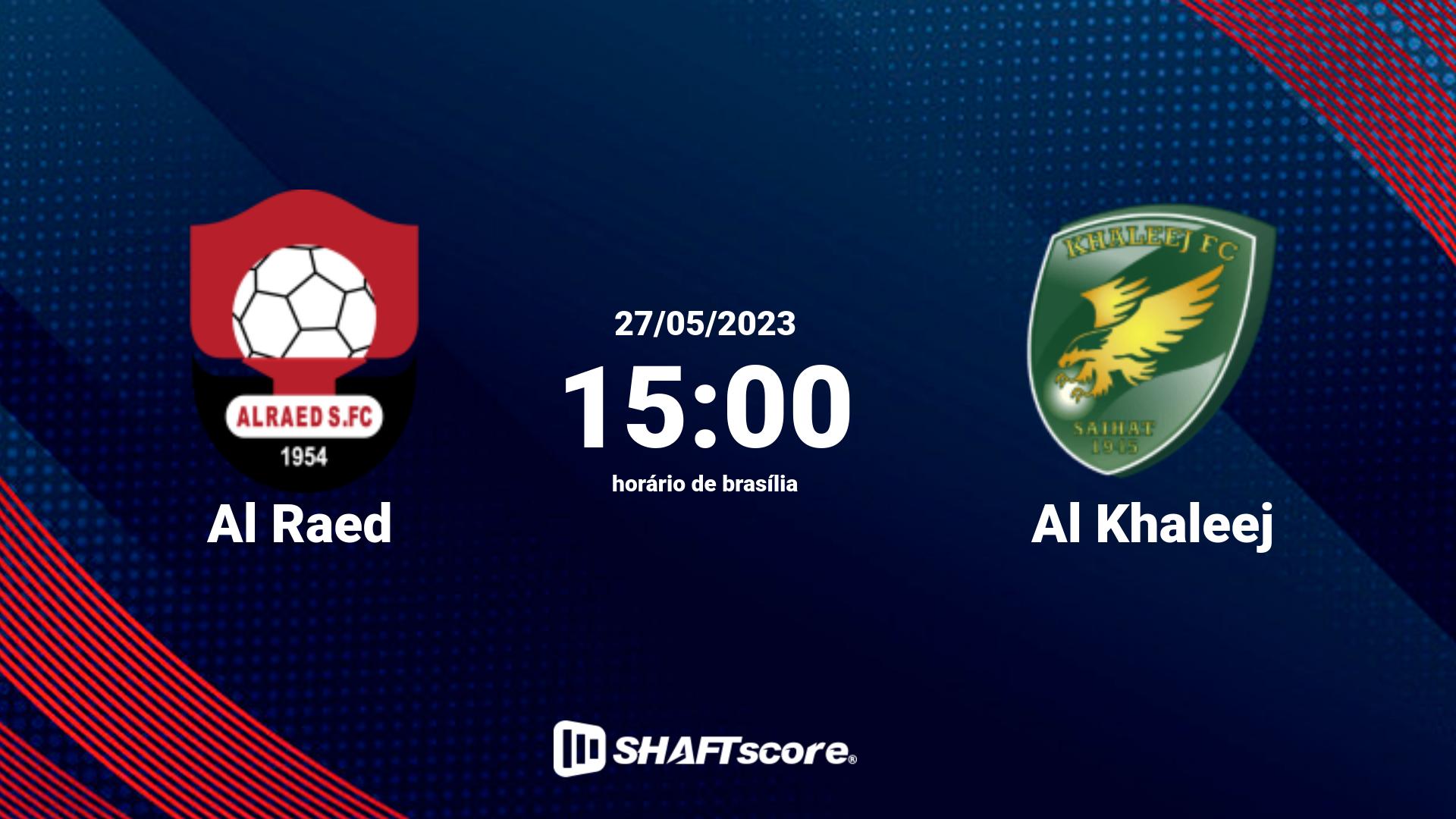 Estatísticas do jogo Al Raed vs Al Khaleej 27.05 15:00