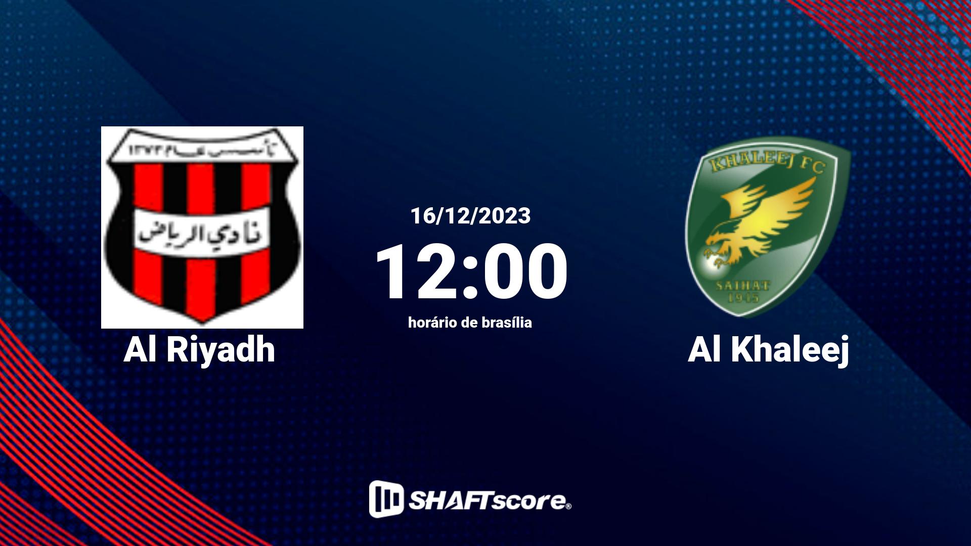 Estatísticas do jogo Al Riyadh vs Al Khaleej 16.12 12:00