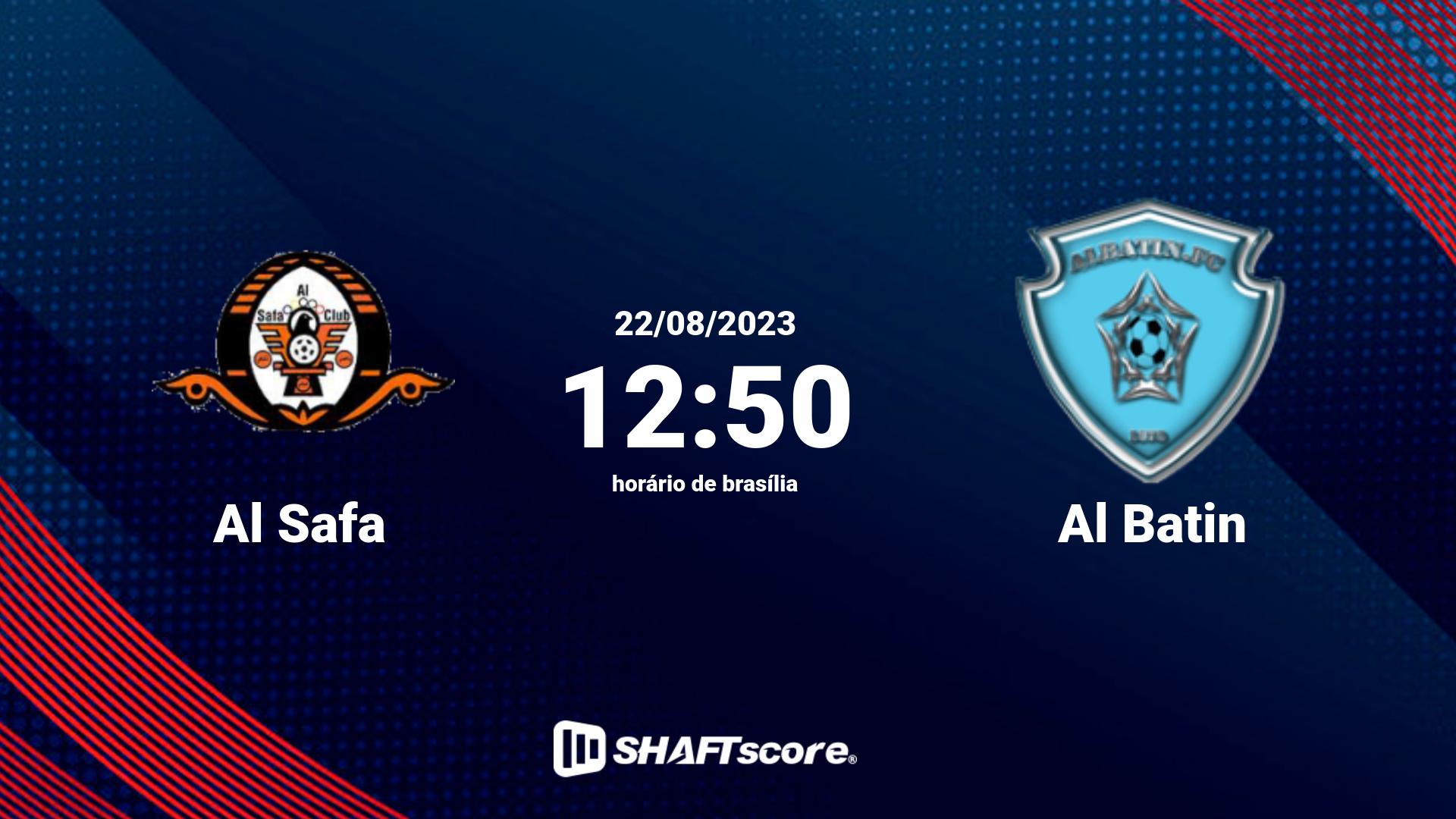 Estatísticas do jogo Al Safa vs Al Batin 22.08 12:50