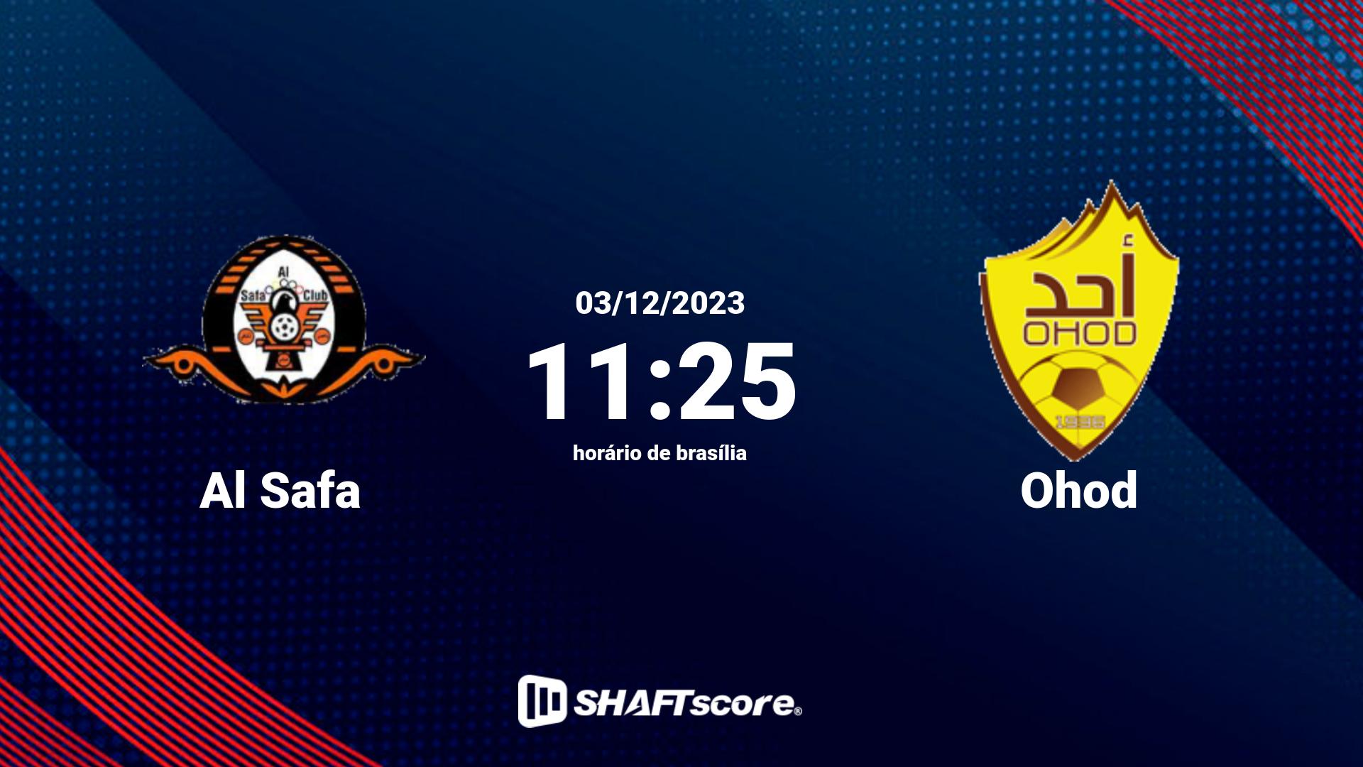 Estatísticas do jogo Al Safa vs Ohod 03.12 11:25