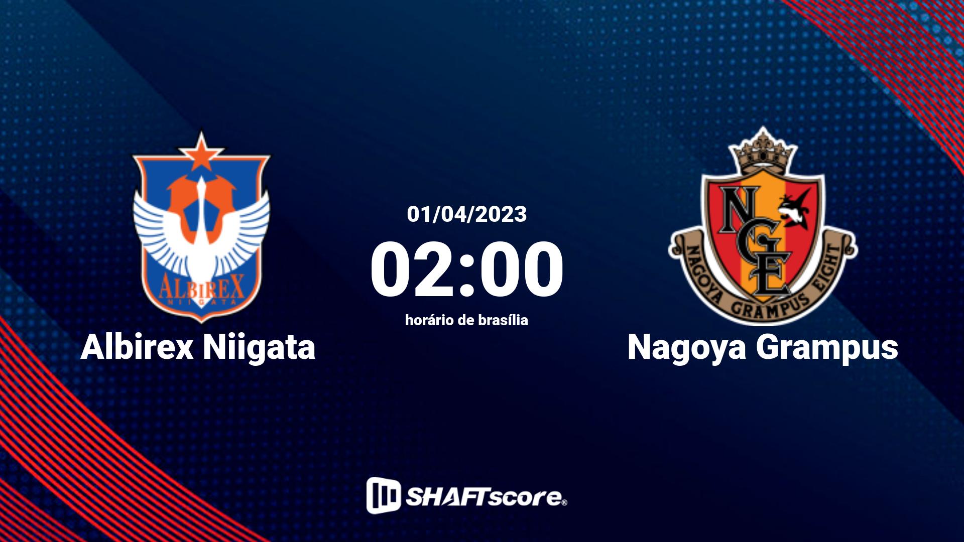 Estatísticas do jogo Albirex Niigata vs Nagoya Grampus 01.04 02:00