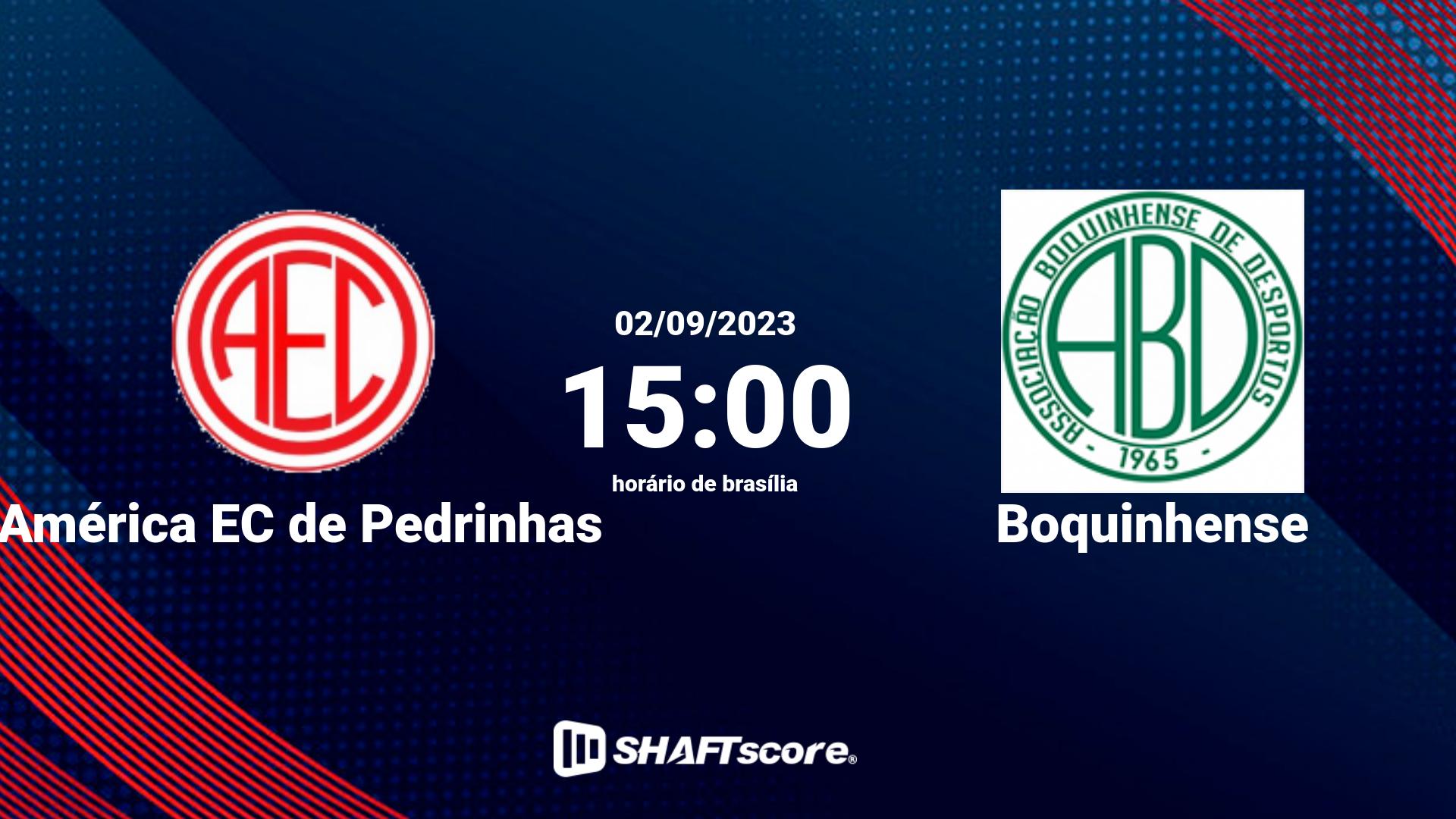 Estatísticas do jogo América EC de Pedrinhas vs Boquinhense 02.09 15:00