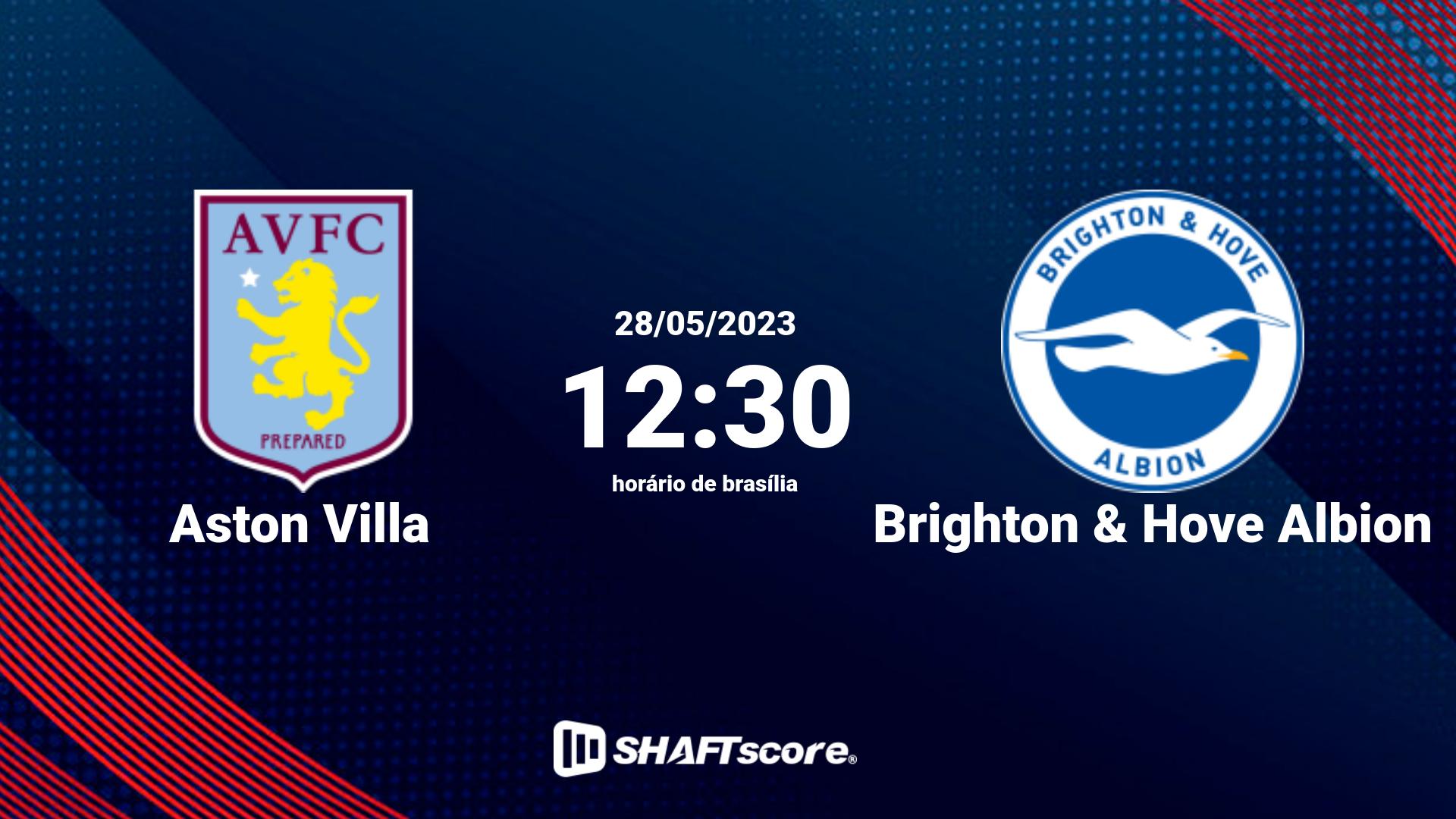 Estatísticas do jogo Aston Villa vs Brighton & Hove Albion 28.05 12:30