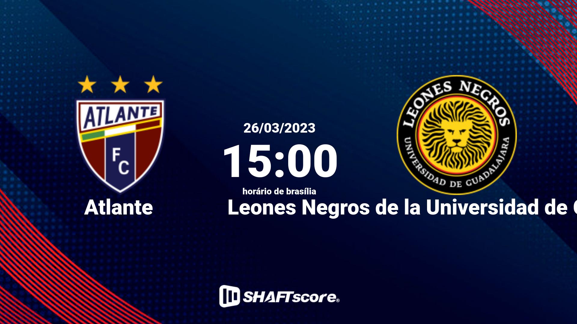 Estatísticas do jogo Atlante vs Leones Negros de la Universidad de Guadalajara 26.03 15:00