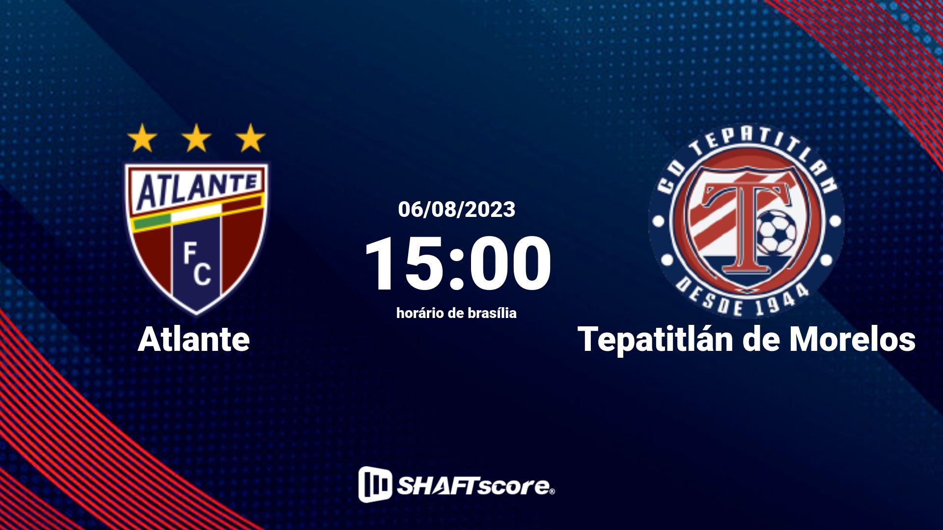 Estatísticas do jogo Atlante vs Tepatitlán de Morelos 06.08 15:00