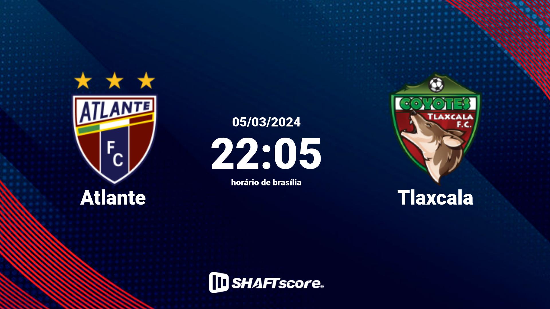 Estatísticas do jogo Atlante vs Tlaxcala 05.03 22:05