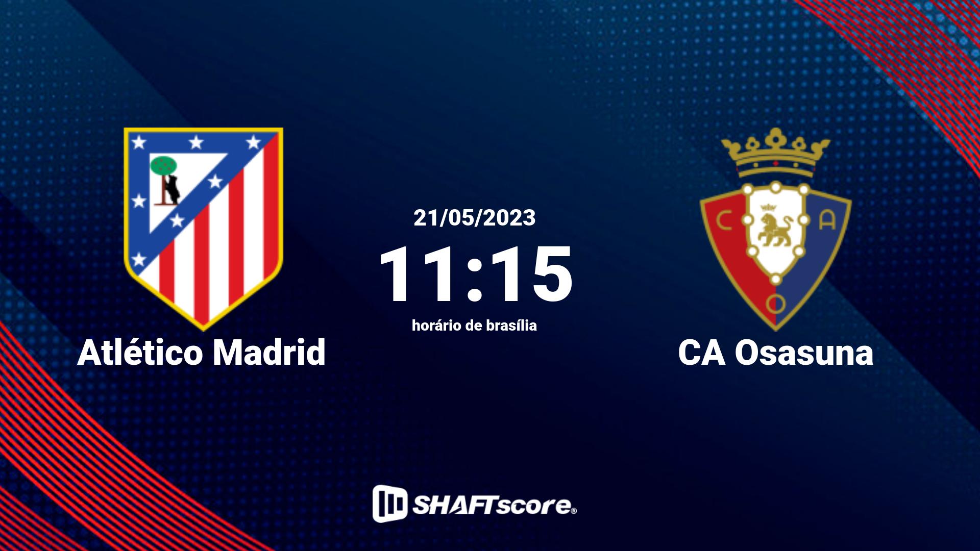 Estatísticas do jogo Atlético Madrid vs CA Osasuna 21.05 11:15