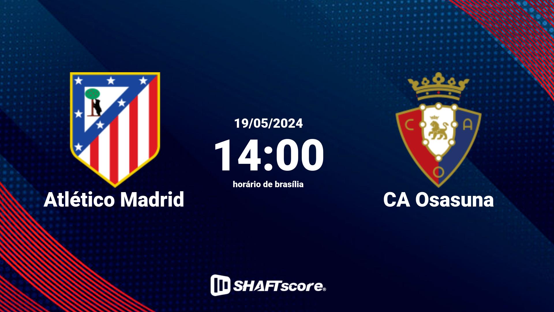 Estatísticas do jogo Atlético Madrid vs CA Osasuna 19.05 14:00