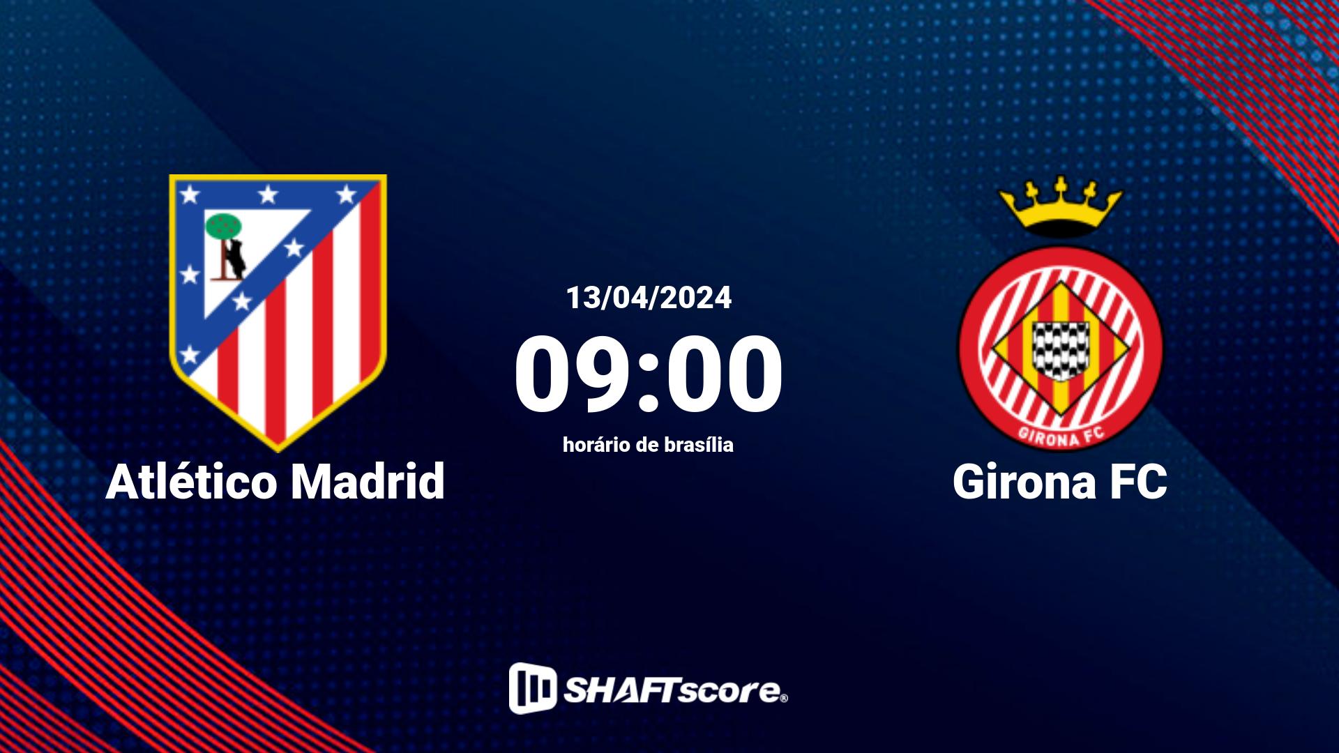 Estatísticas do jogo Atlético Madrid vs Girona FC 13.04 09:00