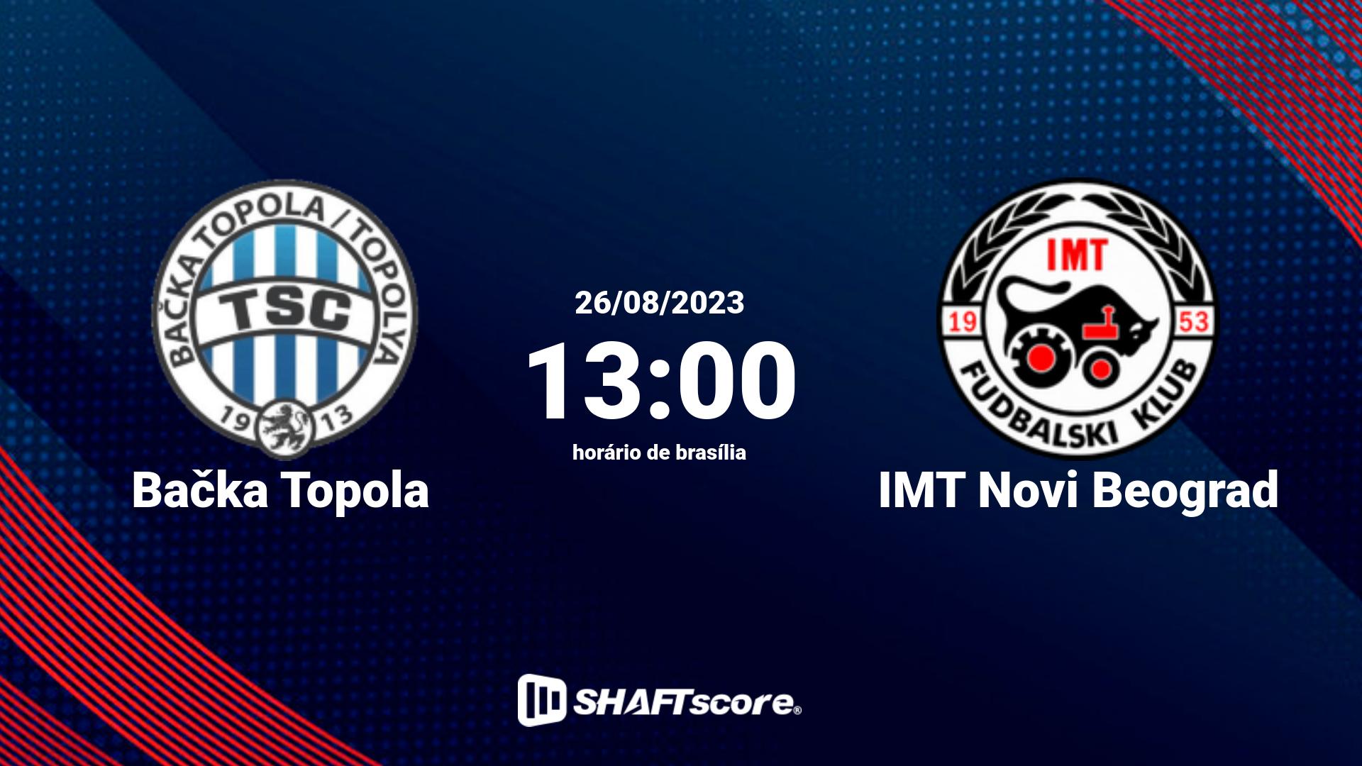 Estatísticas do jogo Bačka Topola vs IMT Novi Beograd 26.08 13:00