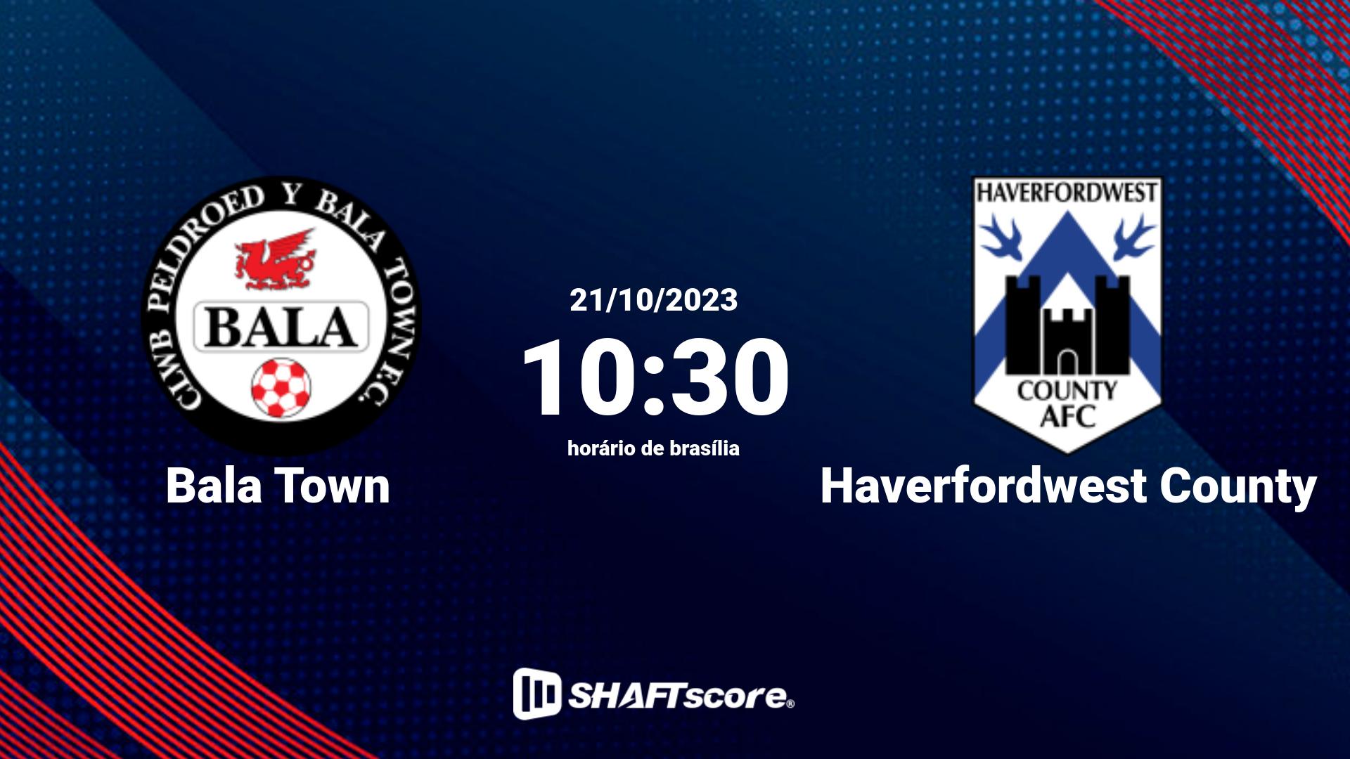 Estatísticas do jogo Bala Town vs Haverfordwest County 21.10 10:30