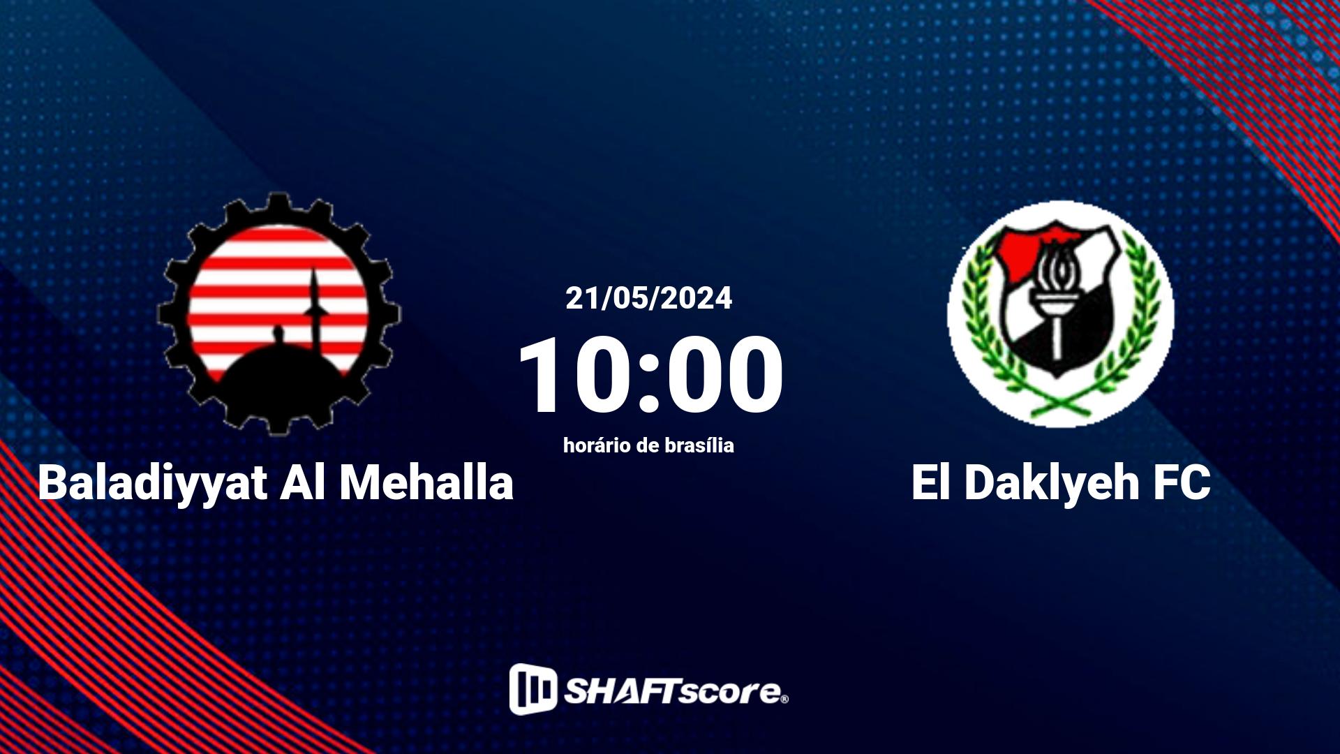 Estatísticas do jogo Baladiyyat Al Mehalla vs El Daklyeh FC 21.05 10:00