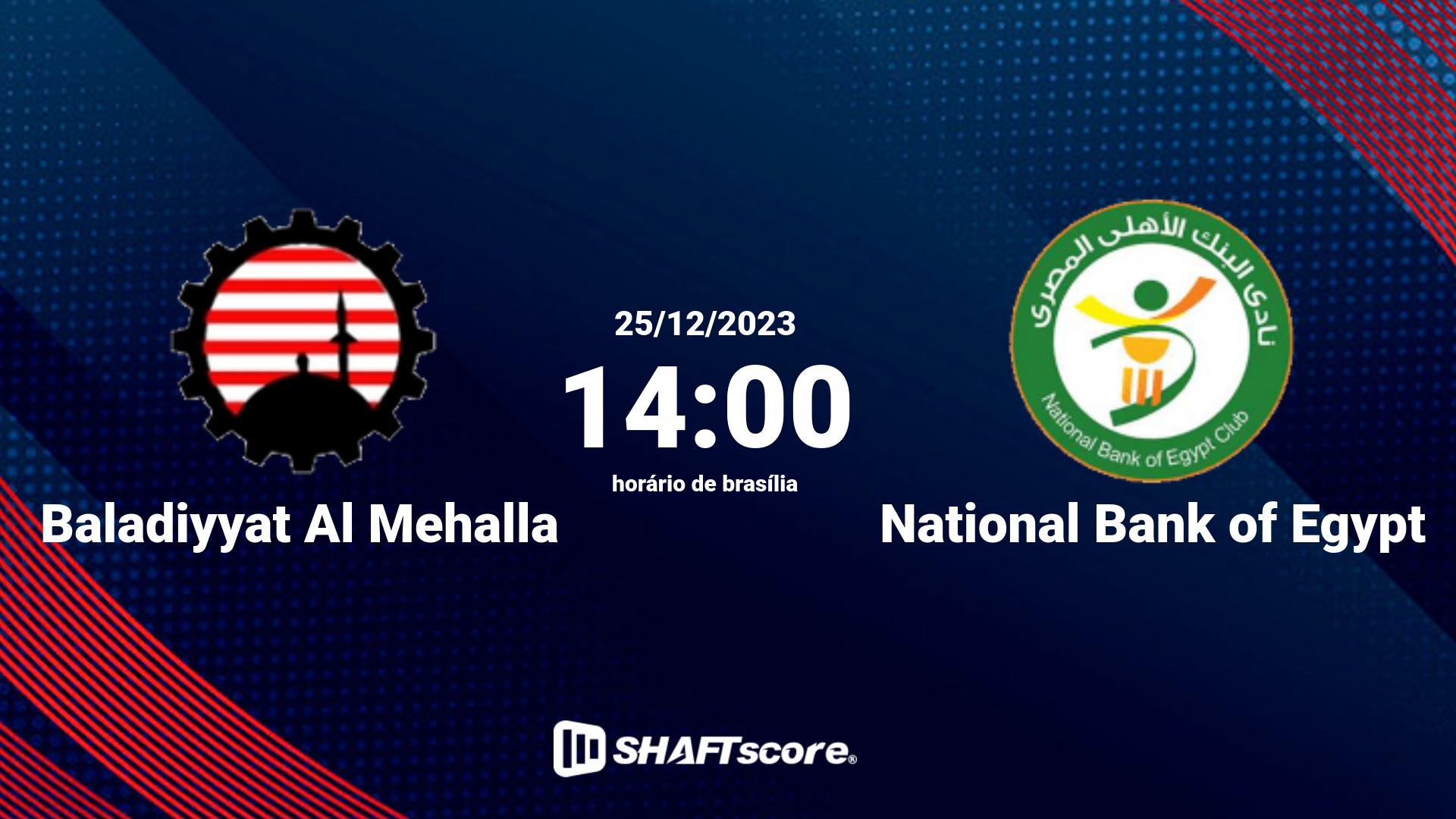 Estatísticas do jogo Baladiyyat Al Mehalla vs National Bank of Egypt 25.12 14:00