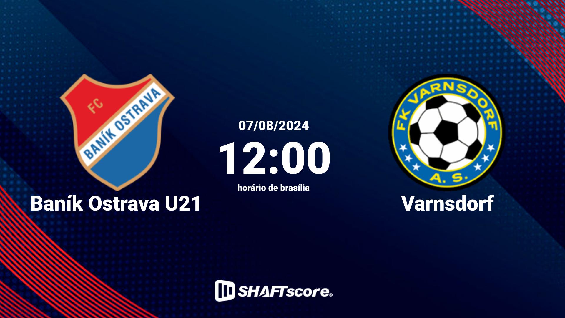 Estatísticas do jogo Baník Ostrava U21 vs Varnsdorf 07.08 12:00