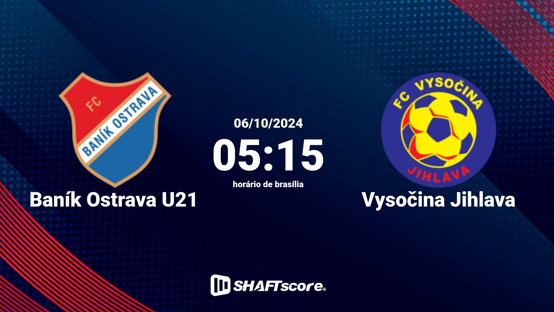 Estatísticas do jogo Baník Ostrava U21 vs Vysočina Jihlava 06.10 05:15