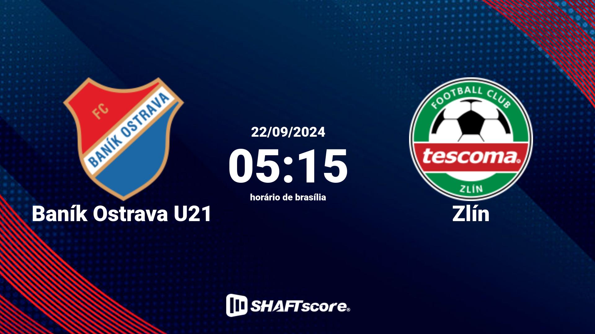 Estatísticas do jogo Baník Ostrava U21 vs Zlín 22.09 05:15