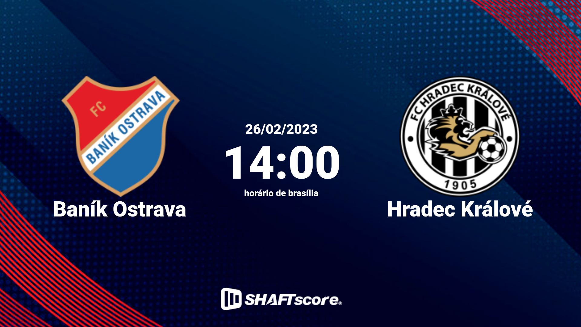 Estatísticas do jogo Baník Ostrava vs Hradec Králové 26.02 14:00