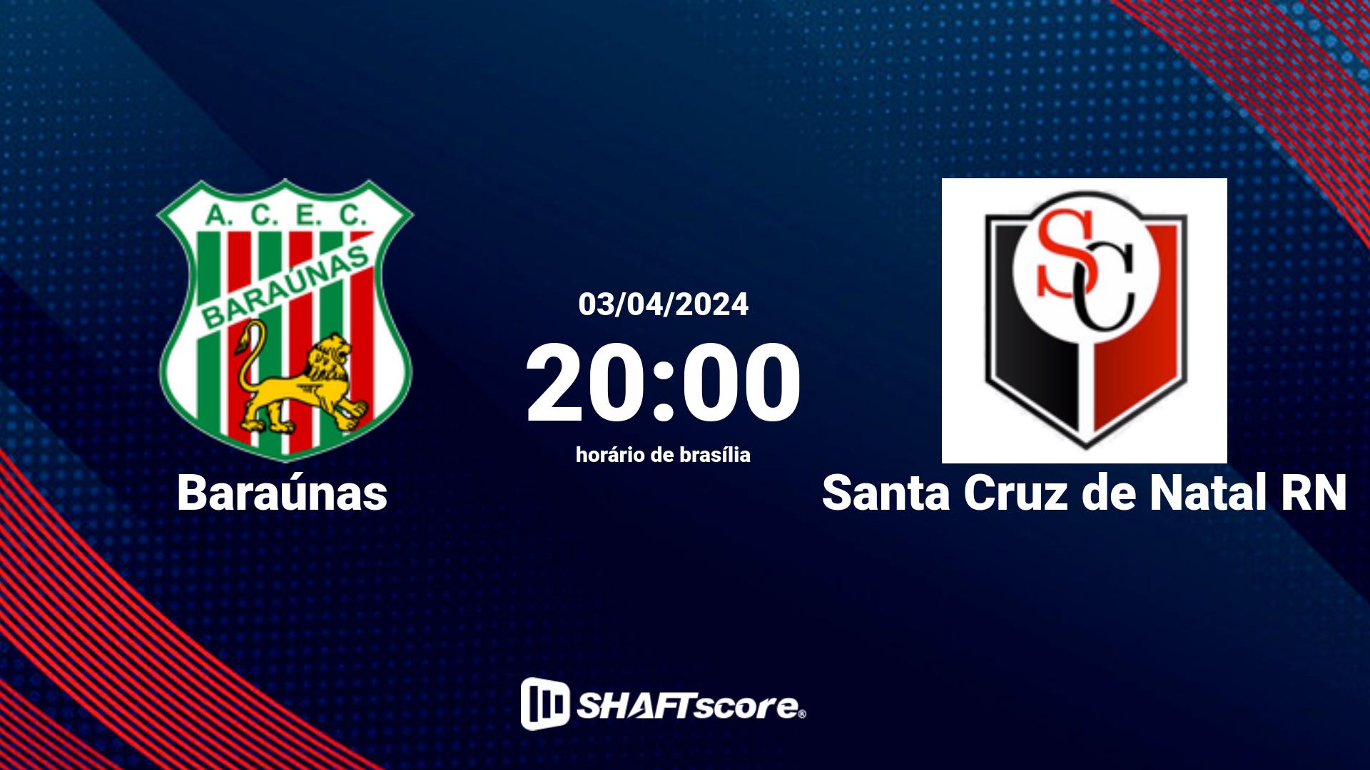 Estatísticas do jogo Baraúnas vs Santa Cruz de Natal RN 03.04 20:00