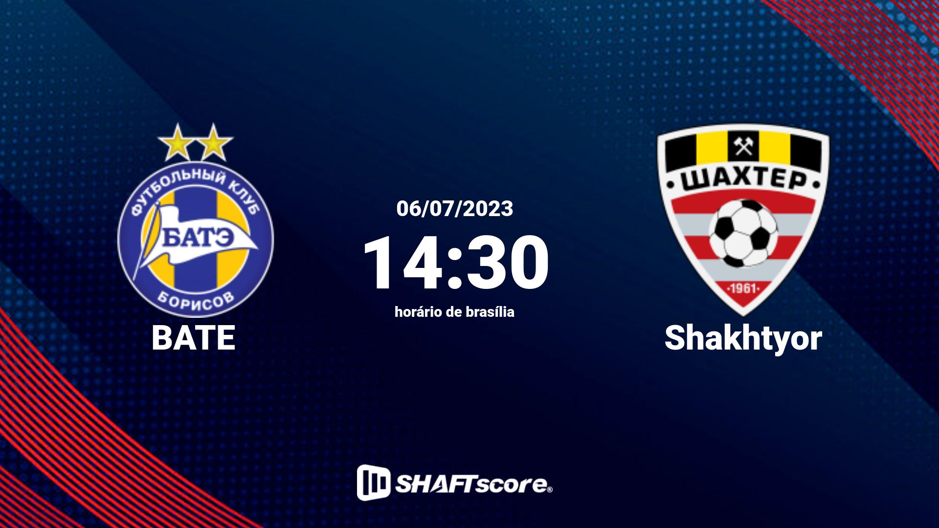 Estatísticas do jogo BATE vs Shakhtyor 06.07 14:30