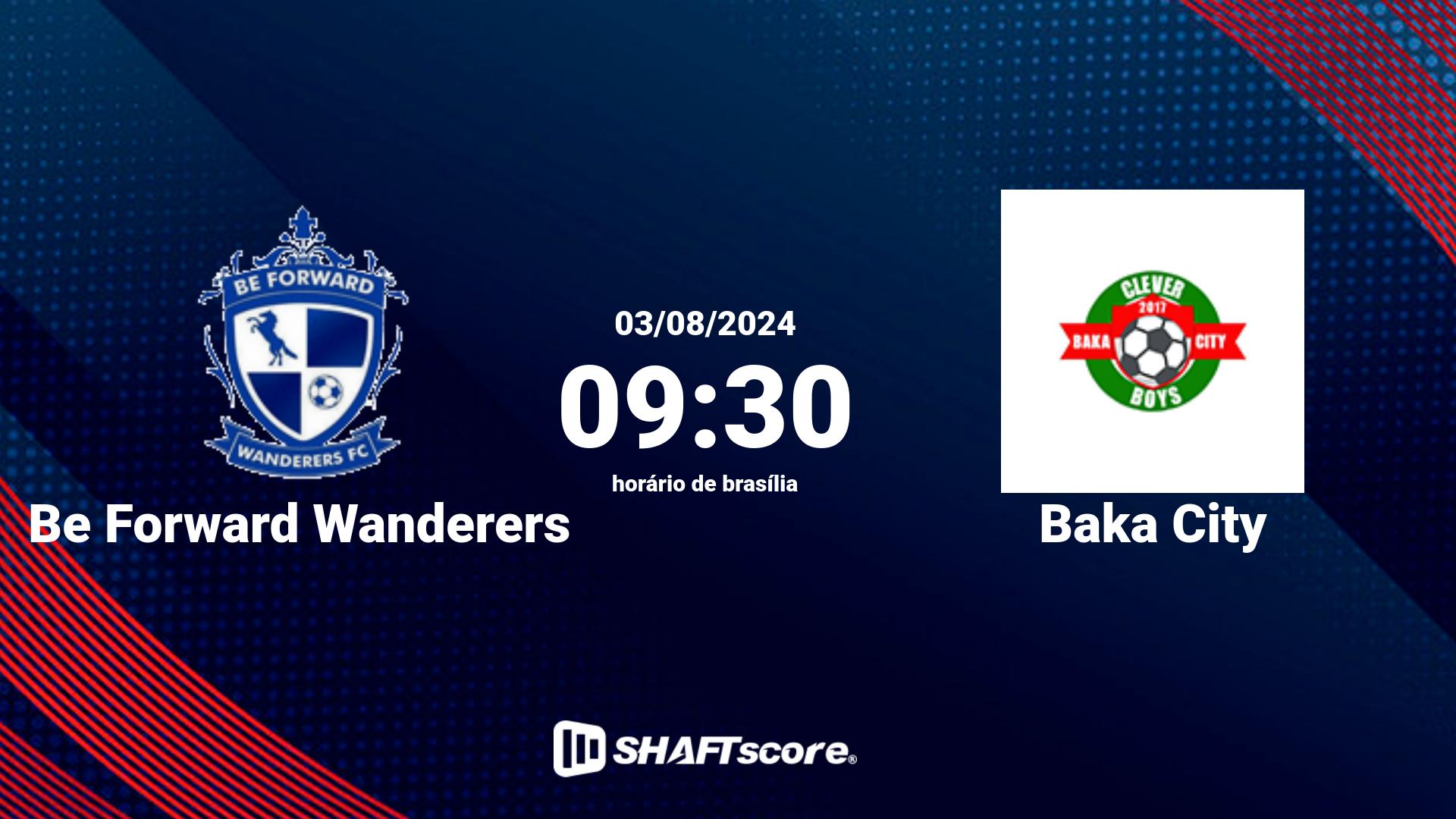 Estatísticas do jogo Be Forward Wanderers vs Baka City 03.08 09:30