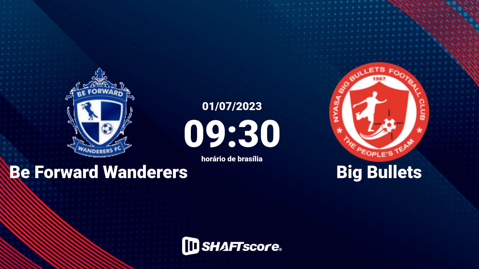 Estatísticas do jogo Be Forward Wanderers vs Big Bullets 01.07 09:30