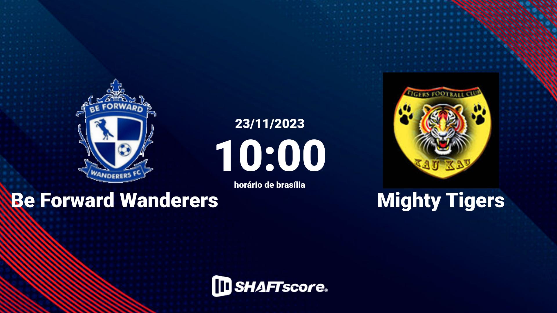 Estatísticas do jogo Be Forward Wanderers vs Mighty Tigers 23.11 10:00